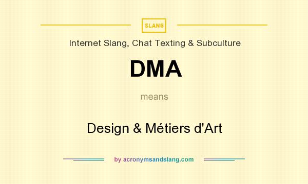 What does DMA mean? It stands for Design & Métiers d`Art