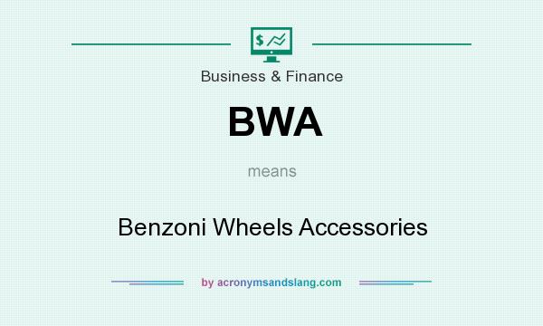 What does BWA mean? It stands for Benzoni Wheels Accessories