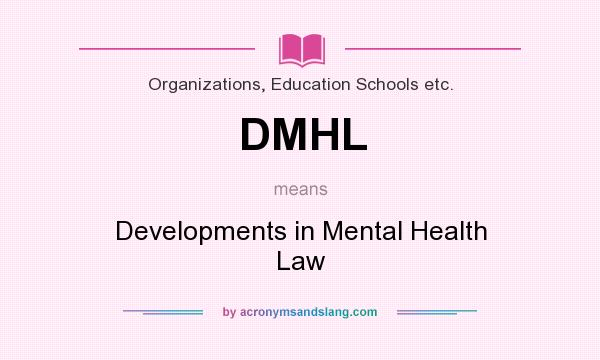 What does DMHL mean? It stands for Developments in Mental Health Law