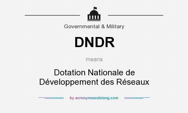 What does DNDR mean? It stands for Dotation Nationale de Développement des Réseaux