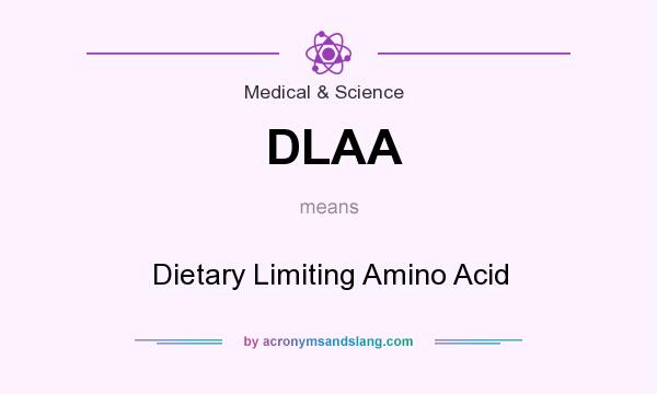 What does DLAA mean? It stands for Dietary Limiting Amino Acid