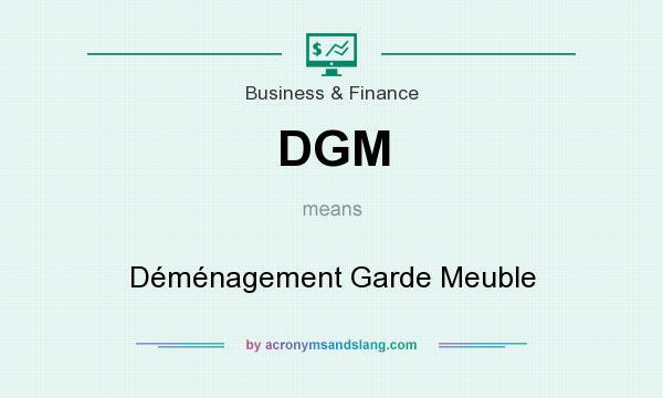 What does DGM mean? It stands for Déménagement Garde Meuble