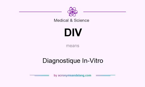 What does DIV mean? It stands for Diagnostique In-Vitro