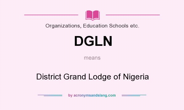 What does DGLN mean? It stands for District Grand Lodge of Nigeria