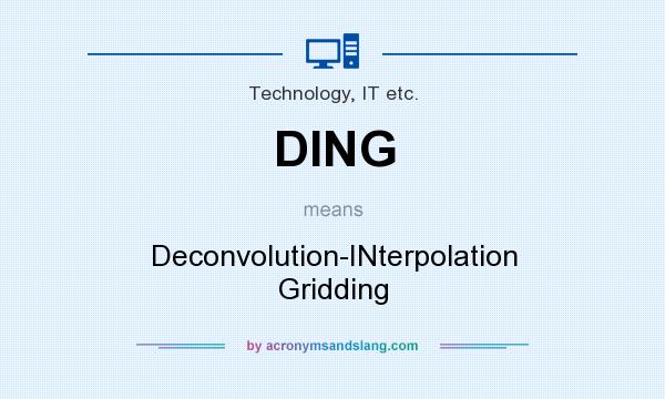 What does DING mean? It stands for Deconvolution-INterpolation Gridding