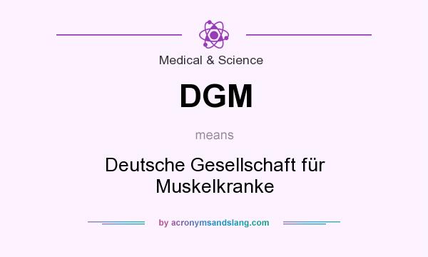 What does DGM mean? It stands for Deutsche Gesellschaft für Muskelkranke