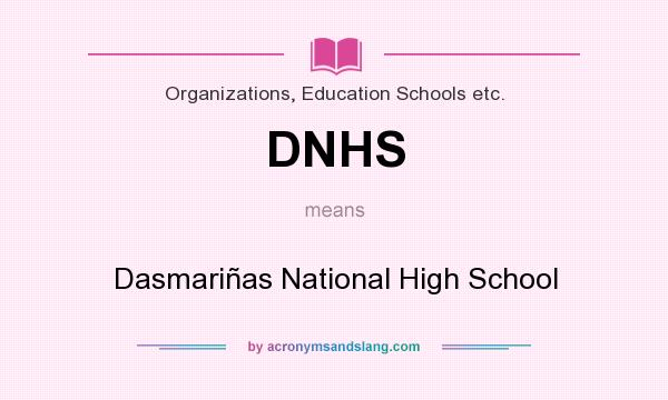 What does DNHS mean? It stands for Dasmariñas National High School