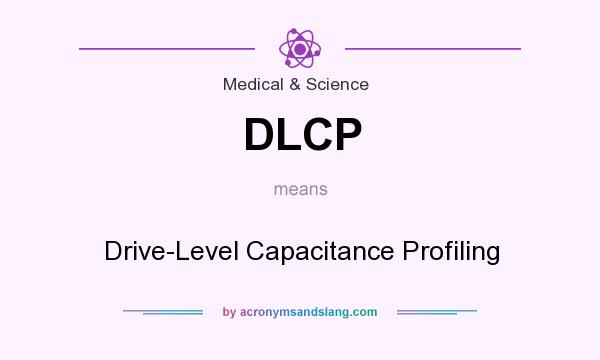 What does DLCP mean? It stands for Drive-Level Capacitance Profiling