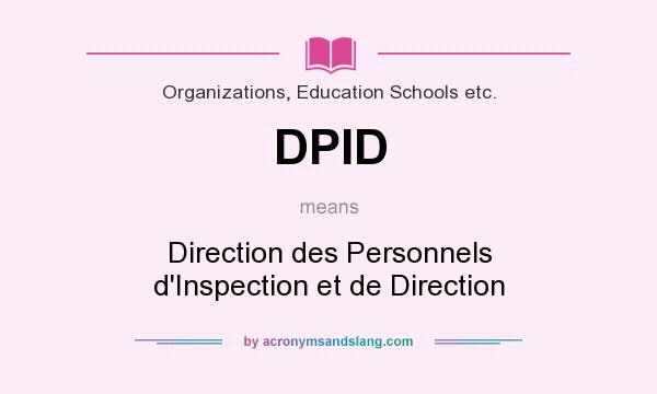 What does DPID mean? It stands for Direction des Personnels d`Inspection et de Direction