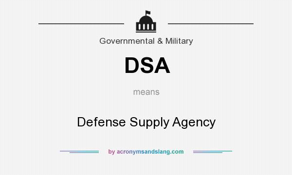 What does DSA mean? It stands for Defense Supply Agency