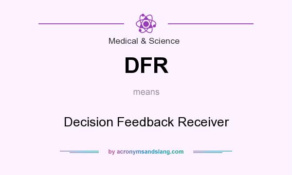 What does DFR mean? It stands for Decision Feedback Receiver