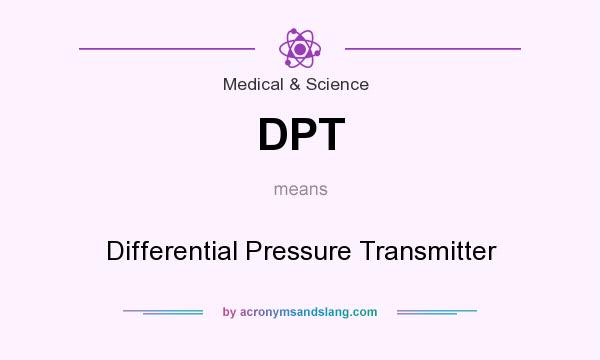 What does DPT mean? It stands for Differential Pressure Transmitter
