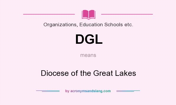 What does DGL mean? It stands for Diocese of the Great Lakes