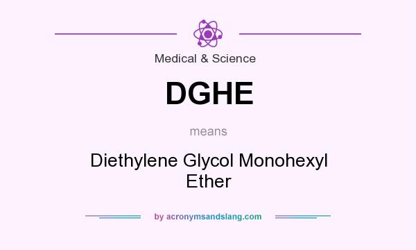 What does DGHE mean? It stands for Diethylene Glycol Monohexyl Ether