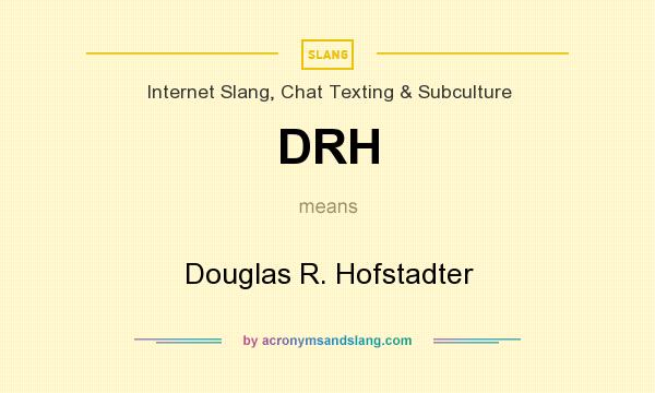 What does DRH mean? It stands for Douglas R. Hofstadter