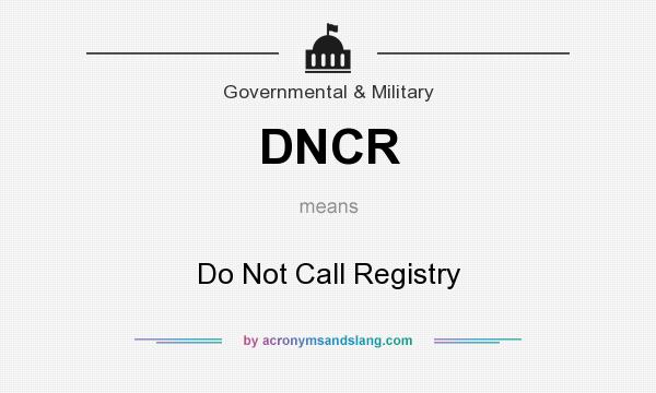 What does DNCR mean? It stands for Do Not Call Registry