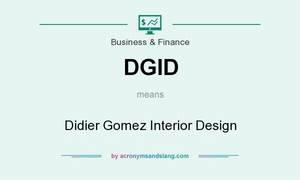 What does DGID mean? It stands for Didier Gomez Interior Design