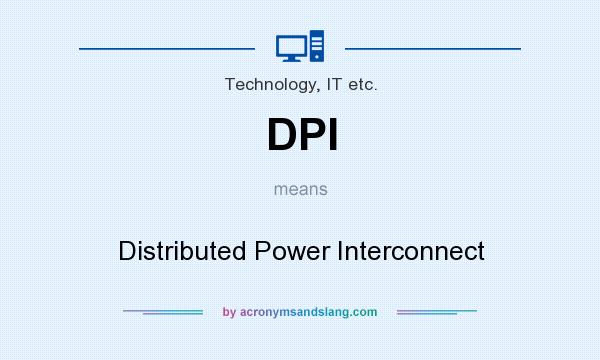 What does DPI mean? It stands for Distributed Power Interconnect
