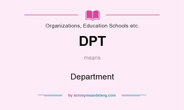 What does DPT mean? It stands for Department
