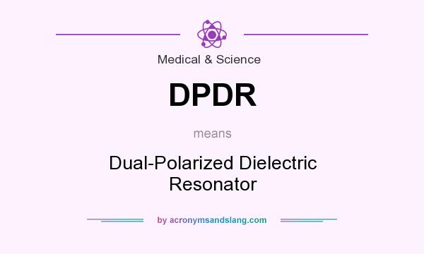 What does DPDR mean? It stands for Dual-Polarized Dielectric Resonator