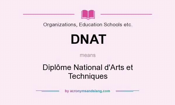 What does DNAT mean? It stands for Diplôme National d`Arts et Techniques