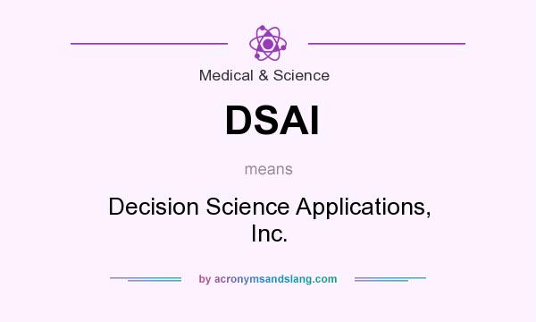 What does DSAI mean? It stands for Decision Science Applications, Inc.