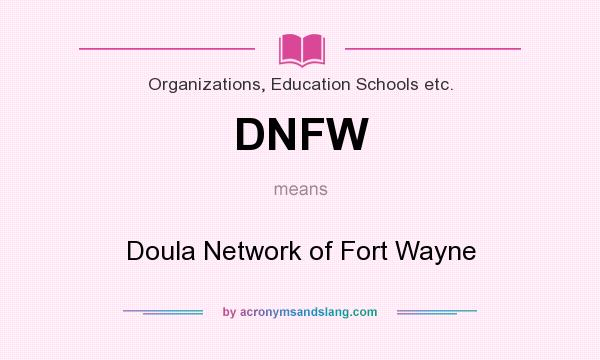 What does DNFW mean? It stands for Doula Network of Fort Wayne