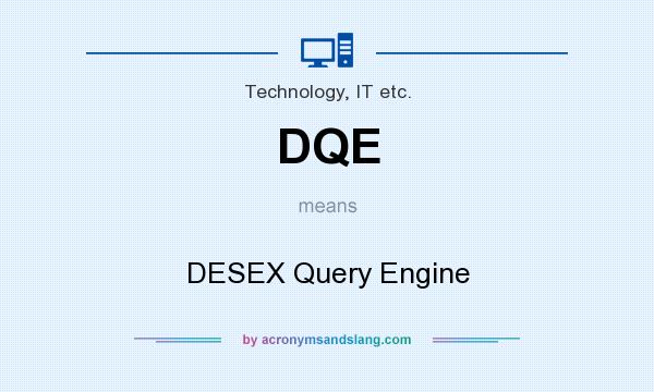 What does DQE mean? It stands for DESEX Query Engine