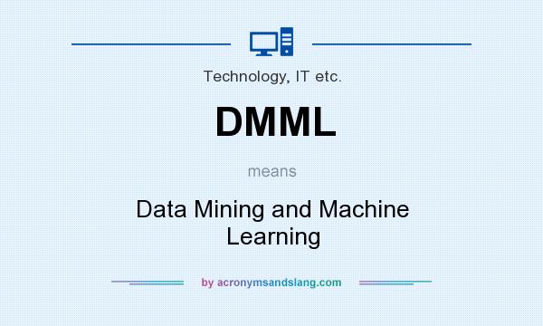What does DMML mean? It stands for Data Mining and Machine Learning