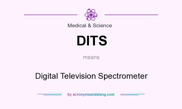 What does DITS mean? It stands for Digital Television Spectrometer
