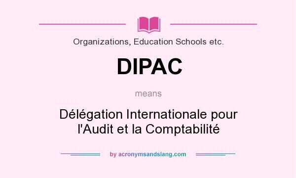 What does DIPAC mean? It stands for Délégation Internationale pour l`Audit et la Comptabilité