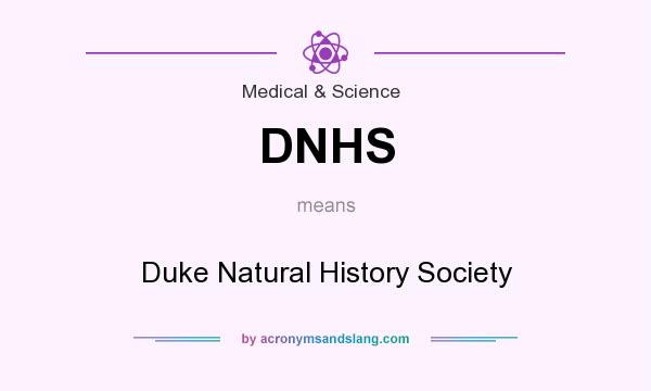 What does DNHS mean? It stands for Duke Natural History Society