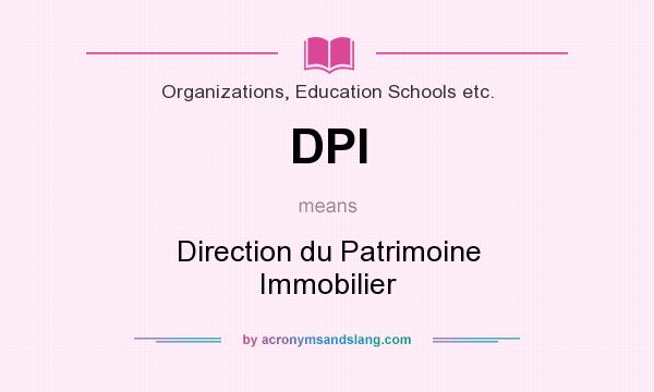 What does DPI mean? It stands for Direction du Patrimoine Immobilier