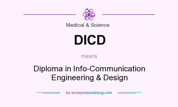 What does DICD mean? It stands for Diploma in Info-Communication Engineering & Design
