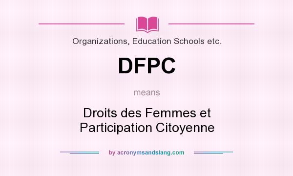 What does DFPC mean? It stands for Droits des Femmes et Participation Citoyenne