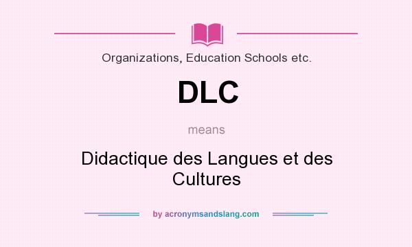 What does DLC mean? It stands for Didactique des Langues et des Cultures