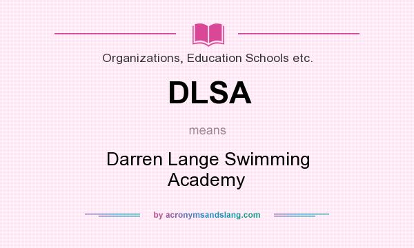 What does DLSA mean? It stands for Darren Lange Swimming Academy