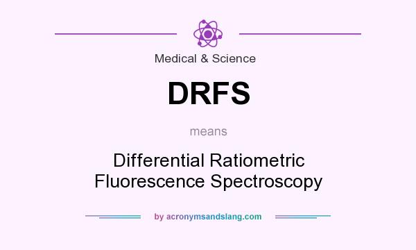 What does DRFS mean? It stands for Differential Ratiometric Fluorescence Spectroscopy