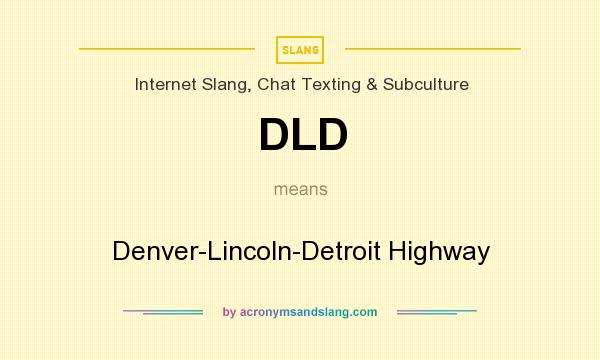 What does DLD mean? It stands for Denver-Lincoln-Detroit Highway