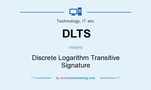 What does DLTS mean? It stands for Discrete Logarithm Transitive Signature