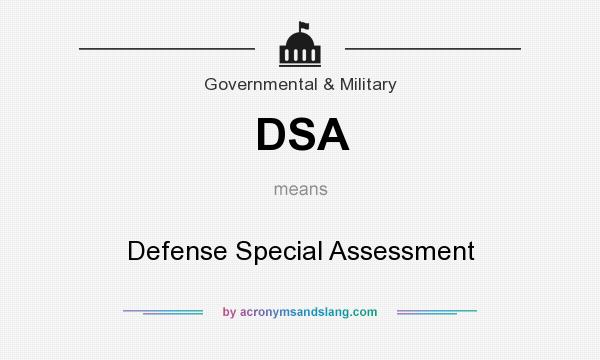 What does DSA mean? It stands for Defense Special Assessment
