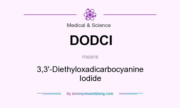 What does DODCI mean? It stands for 3,3`-Diethyloxadicarbocyanine Iodide