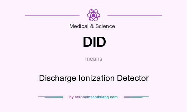 What does DID mean? It stands for Discharge Ionization Detector