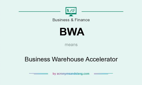 What does BWA mean? It stands for Business Warehouse Accelerator