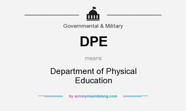 What does DPE mean? It stands for Department of Physical Education