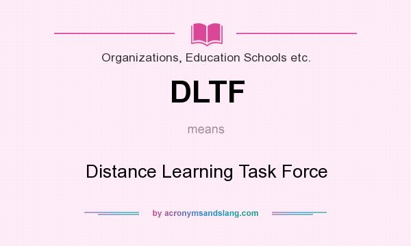 What does DLTF mean? It stands for Distance Learning Task Force