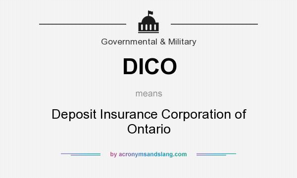 What does DICO mean? It stands for Deposit Insurance Corporation of Ontario