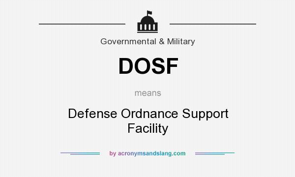 What does DOSF mean? It stands for Defense Ordnance Support Facility
