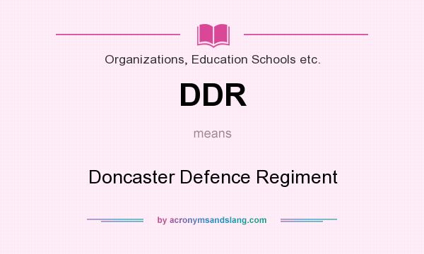 What does DDR mean? It stands for Doncaster Defence Regiment