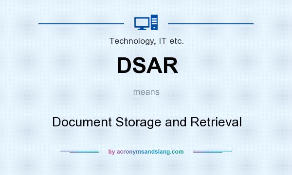 What does DSAR mean? It stands for Document Storage and Retrieval